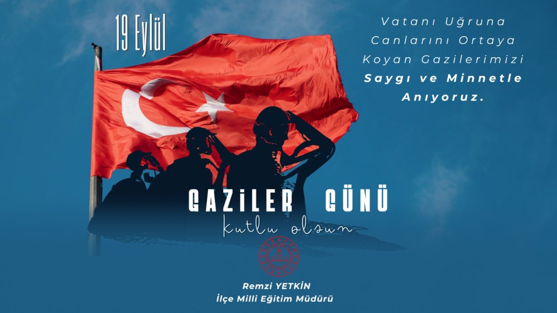 İlçe Milli Eğitim Müdürümüz Sn. Remzi YETKİN'in Gaziler Günü Mesajı